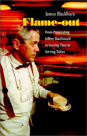 Flame-out: The True Story of Jeffrey MacDonald's Prosecutor - From Courtroom to Prison to Restaurant | Legal Drama, True Crime & Redemption Tale for Book Clubs