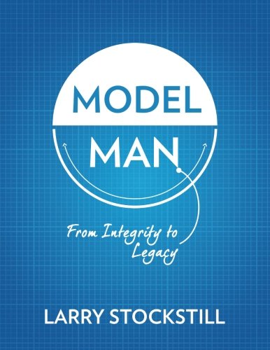 Model Man: From Integrity to Legacy - Inspiring Leadership Book for Men | Business & Personal Growth | Perfect for Entrepreneurs, Fathers & Mentors