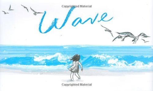 Wave by Suzy Lee - Children's Beach Story Book About Ocean Waves | Perfect for Bedtime Reading & Classroom Storytime | April 2008
