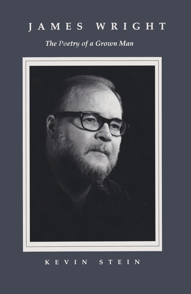 James Wright Poetry Collection: Constancy and Transition in the Works of a Grown Man - Perfect for Literature Lovers, Book Clubs & American Poetry Enthusiasts