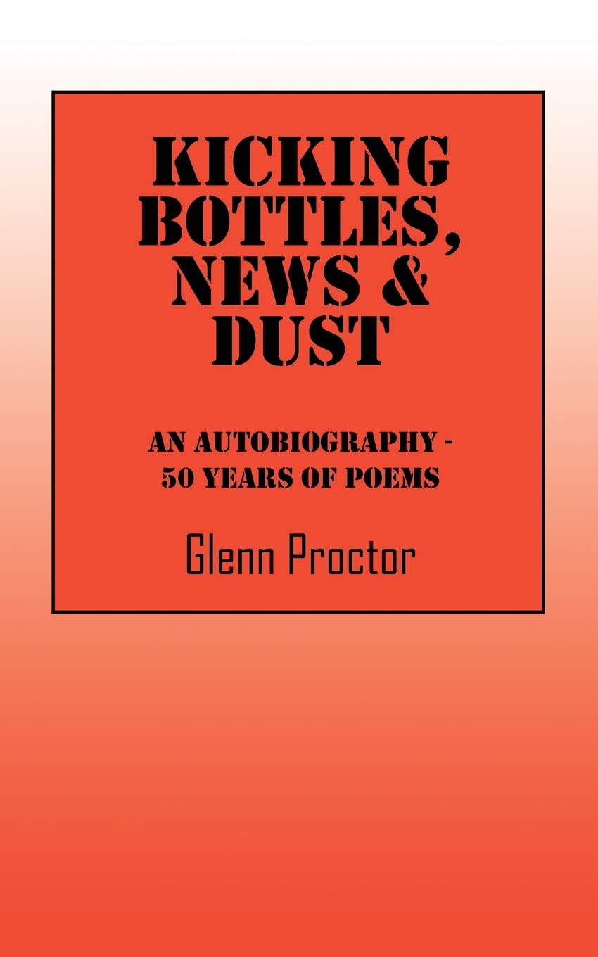 Kicking Bottles, News & Dust: A 50-Year Poetry Autobiography - Perfect for Poetry Lovers, Book Clubs & Literary Gifts