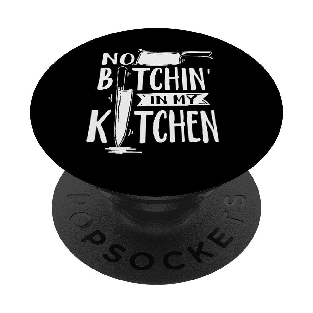 Funny 'No Bitchin' In My Kitchen' Executive Chef PopSockets Phone Grip & Stand - Perfect for Chefs, Cooking Enthusiasts & Restaurant Workers (Fits iPhone, Samsung & Tablets)