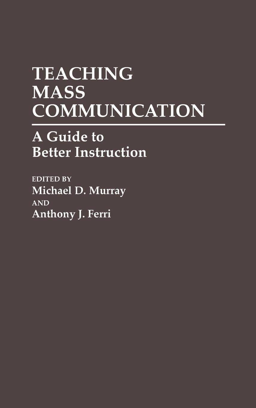 Teaching Mass Communication: A Guide to Better Instruction - Media & Communications Textbook for Educators | Perfect for College Professors & Communication Studies