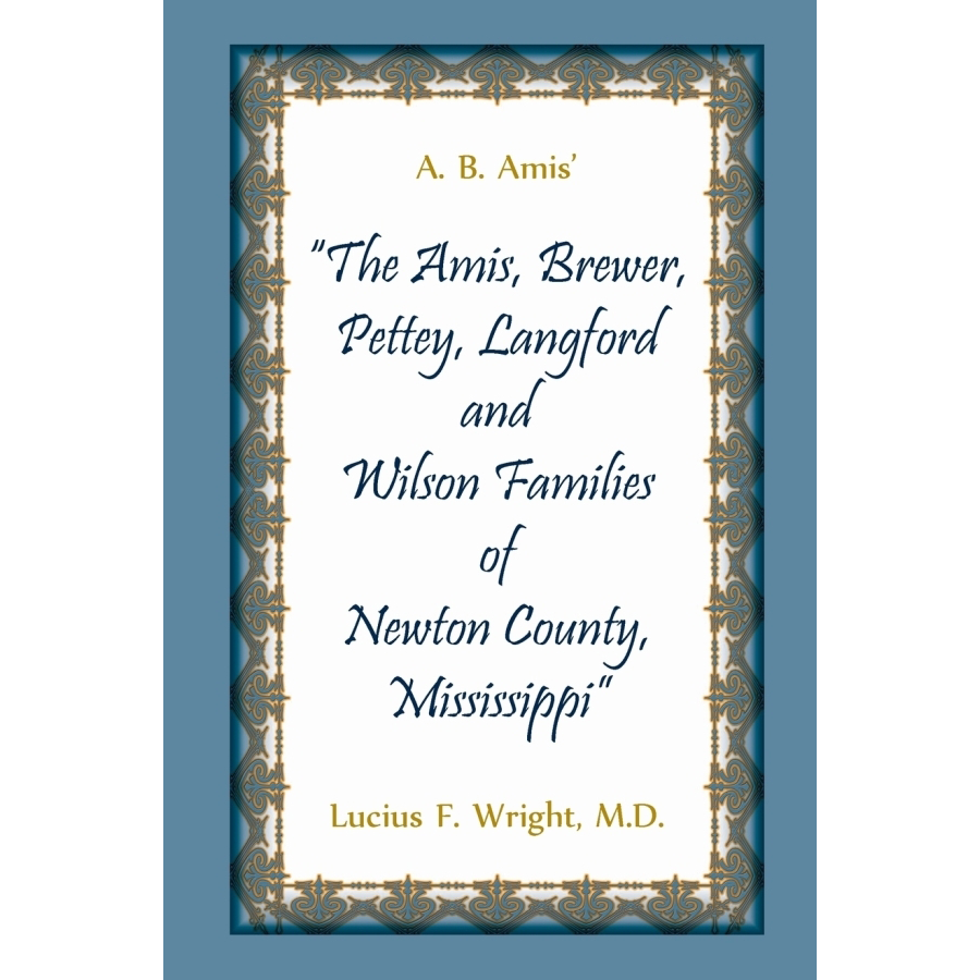 Genealogy Book: The Amis, Brewer, Pettey, Landford & Wilson Families of Newton County Mississippi - Perfect for Family History Research & Ancestry Studies