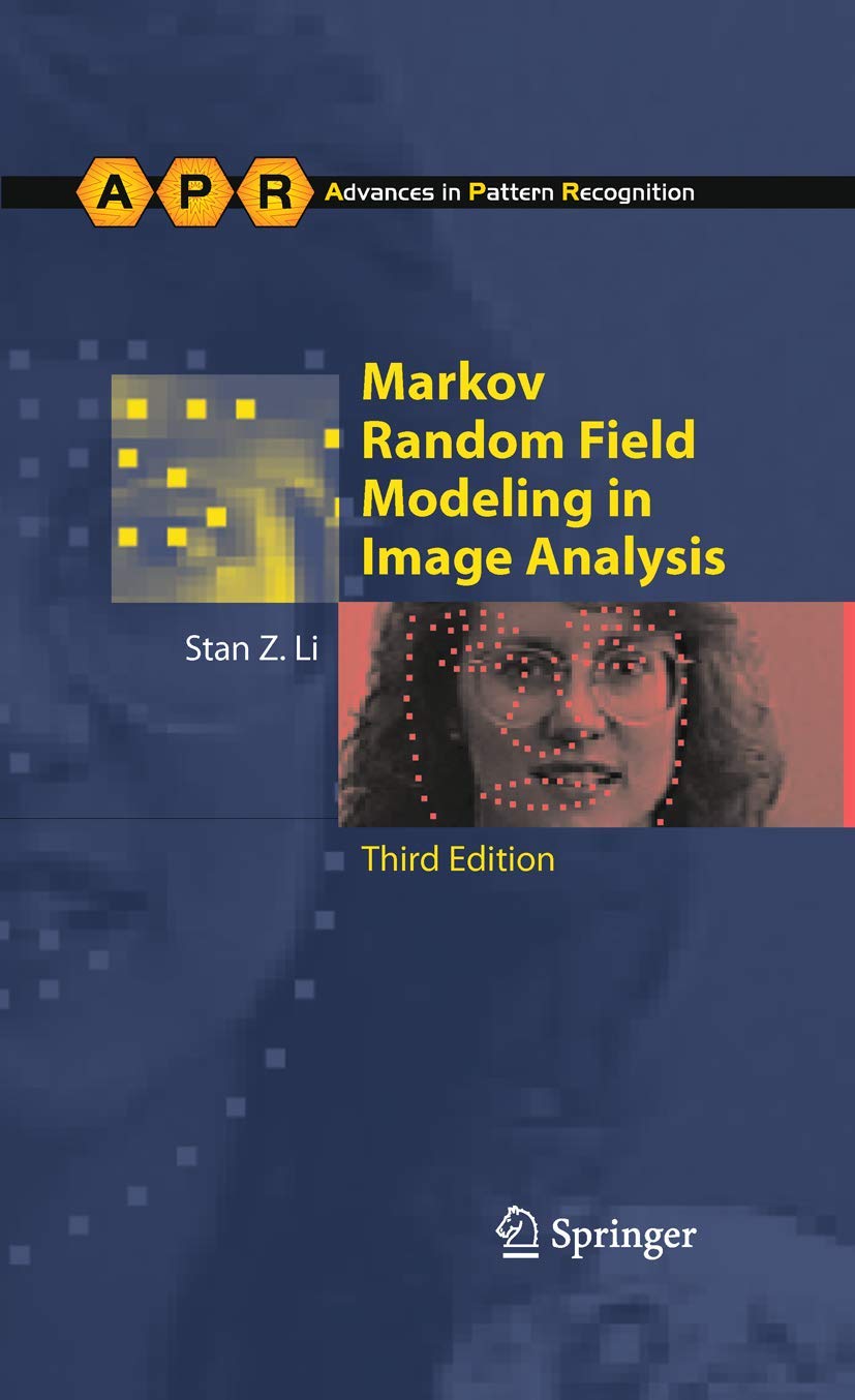 Markov Random Field Modeling in Image Analysis - Advanced Computer Vision & Pattern Recognition Techniques for AI, Machine Learning & Medical Imaging Applications