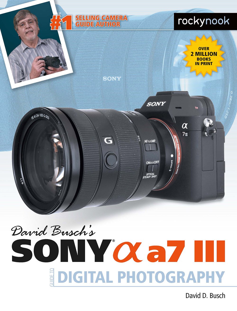 David Busch's Sony Alpha a7 III Guide to Digital Photography - Complete Camera Manual & Tips for Sony a7III Mirrorless Camera | Perfect for Travel, Portrait & Landscape Photography