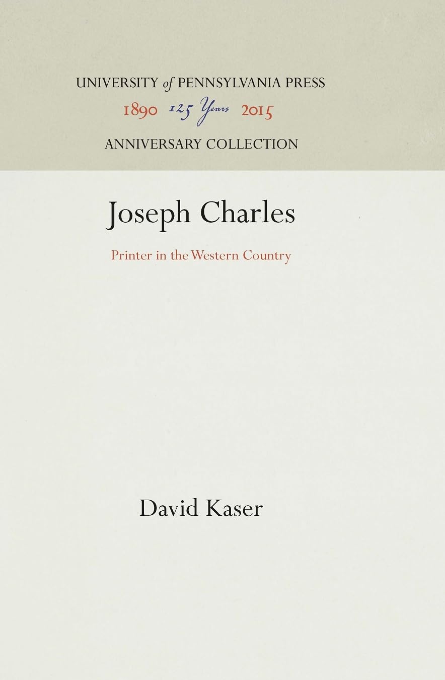 Joseph Charles: Printer in the Western Country - Historical Biography Book | Anniversary Edition | Perfect for American History Enthusiasts & Book Collectors