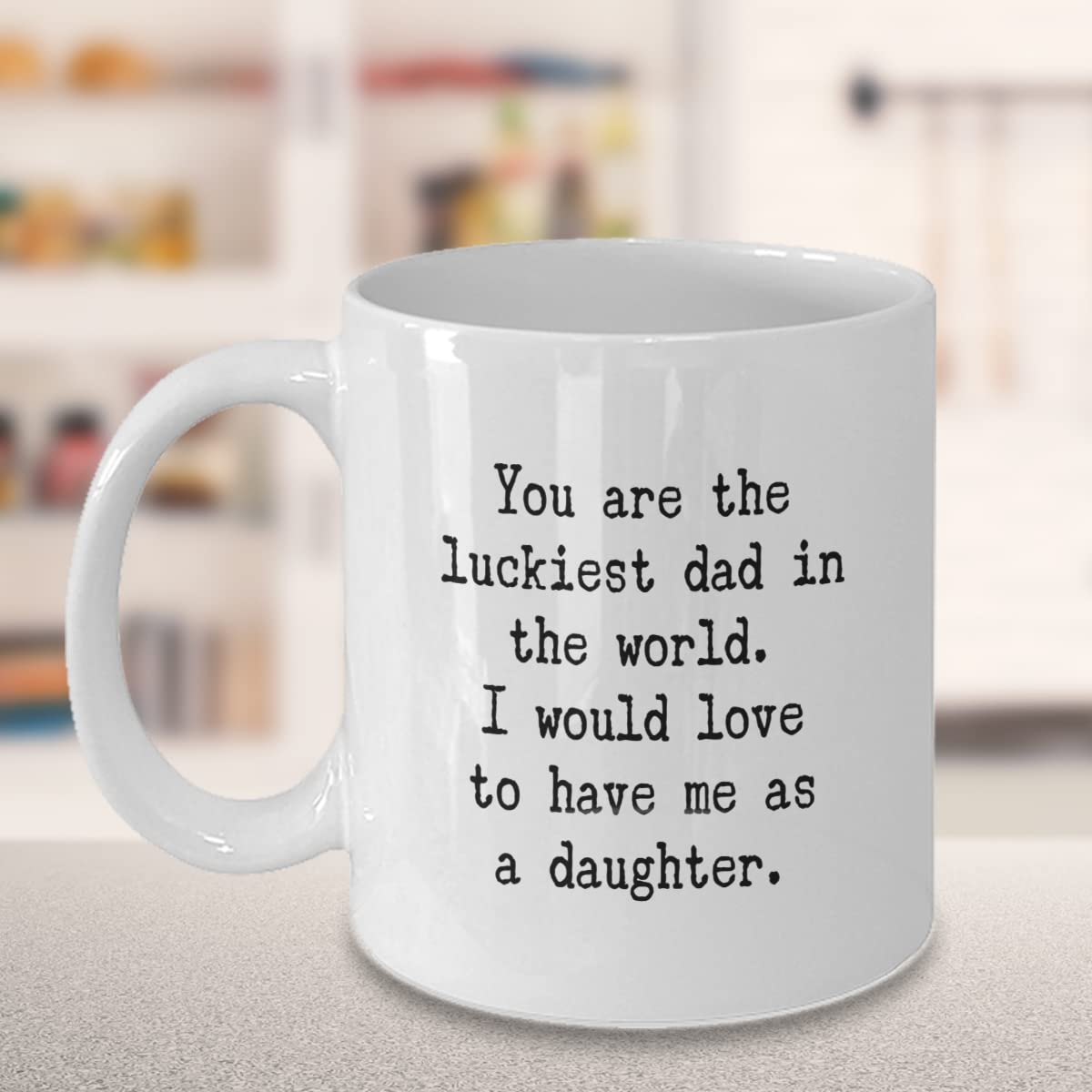 Funny Coffee Mug for Dad - Best Father's Day Gift Idea from Daughter - You Are the Luckiest Dad in The World Ceramic Cup - Perfect for Office, Home & Special Occasions