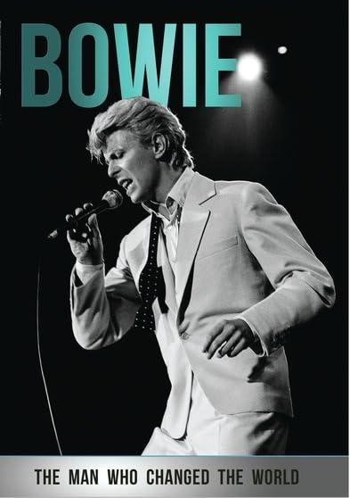 Bowie: The Man Who Changed The World - Biography of Music Legend David Bowie | Perfect for Music Lovers & Collectors