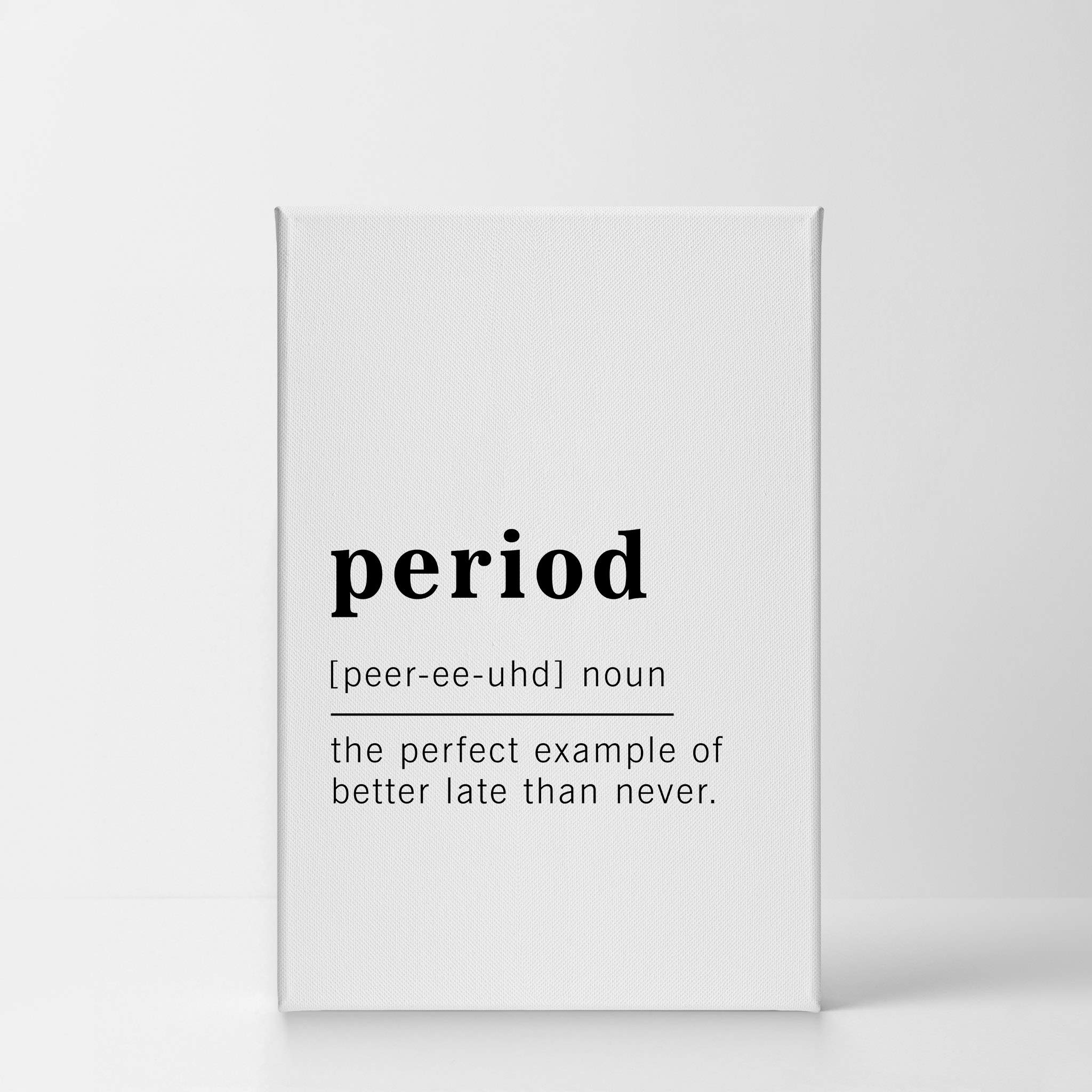 Funny Noun Dictionary Definition of 'Period' Canvas Print - Inspirational Quote Wall Art for Office, Living Room, Bedroom & Bathroom - Ready to Hang Home Decor (36x24 inches, Made in USA) - Perfect Gift for Women, Graduates & Feminist Friends