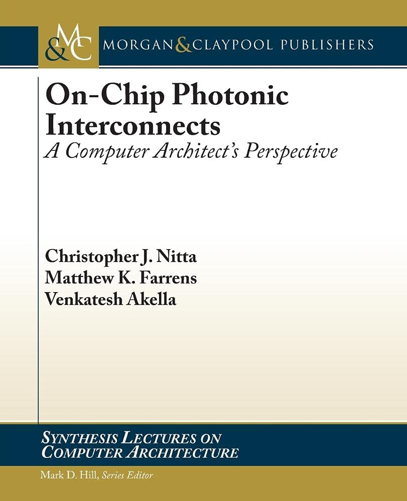 On-Chip Photonic Interconnects: Computer Architecture Perspectives - Synthesis Lectures | High-Speed Data Transfer for AI & Cloud Computing Applications