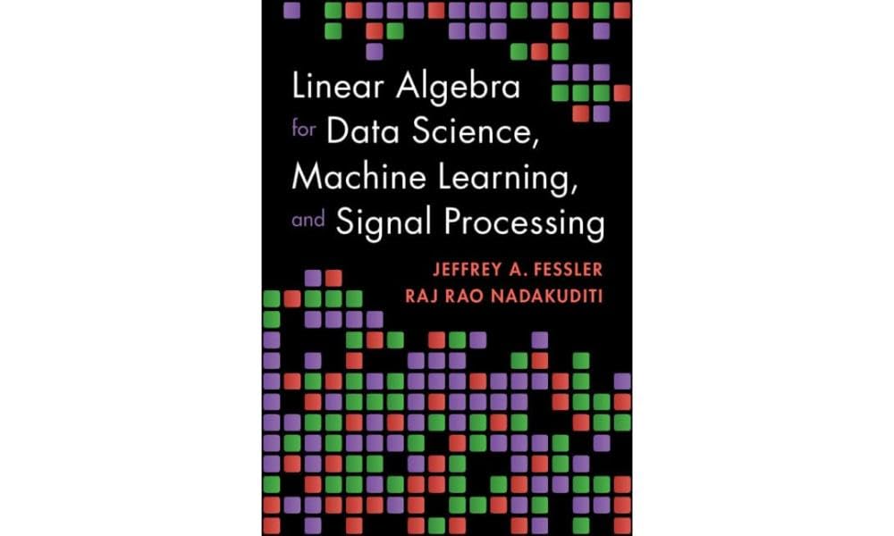 Linear Algebra for Data Science, Machine Learning & Signal Processing - Essential Math for AI, Big Data Analysis & Engineering Applications