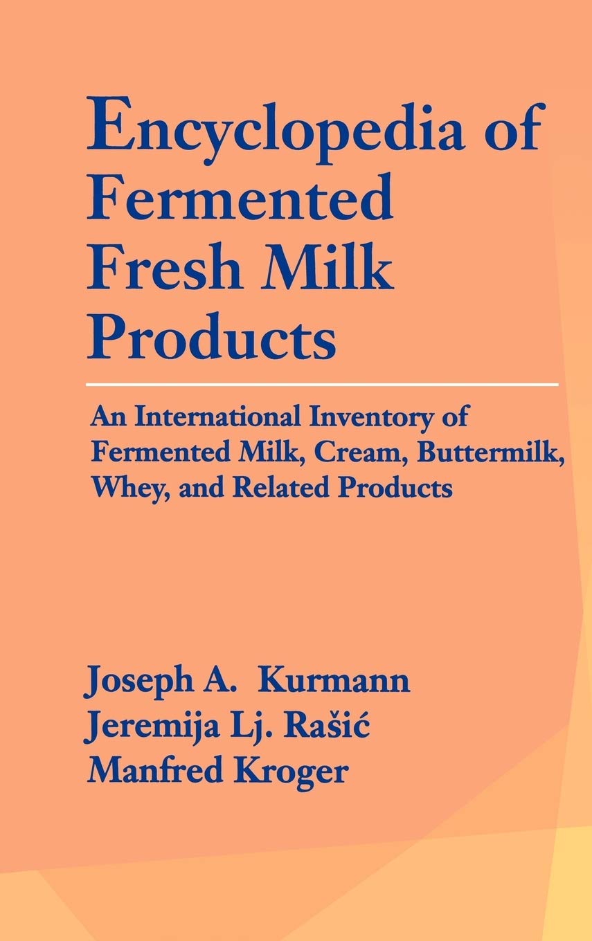 Encyclopedia of Fermented Dairy Products: Global Guide to Fermented Milk, Cream, Buttermilk & Whey | Perfect for Chefs, Food Scientists & Dairy Enthusiasts