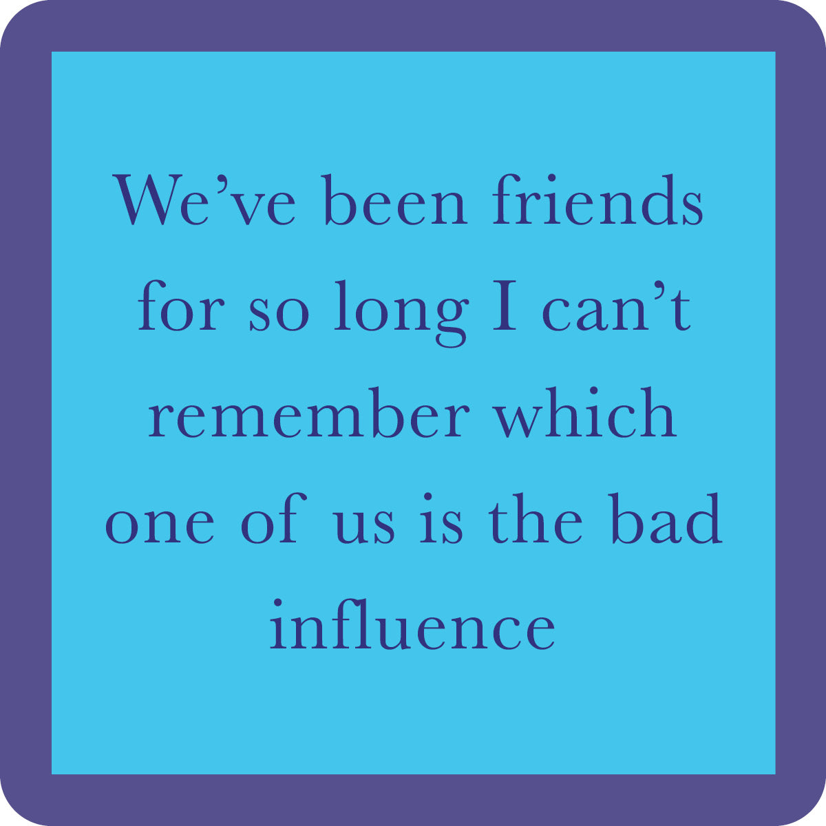 Bad Influence Coaster Set - Funny Drinking Glass Coasters for Bar & Home Decor - Perfect for Parties, Gifts & Entertaining Guests