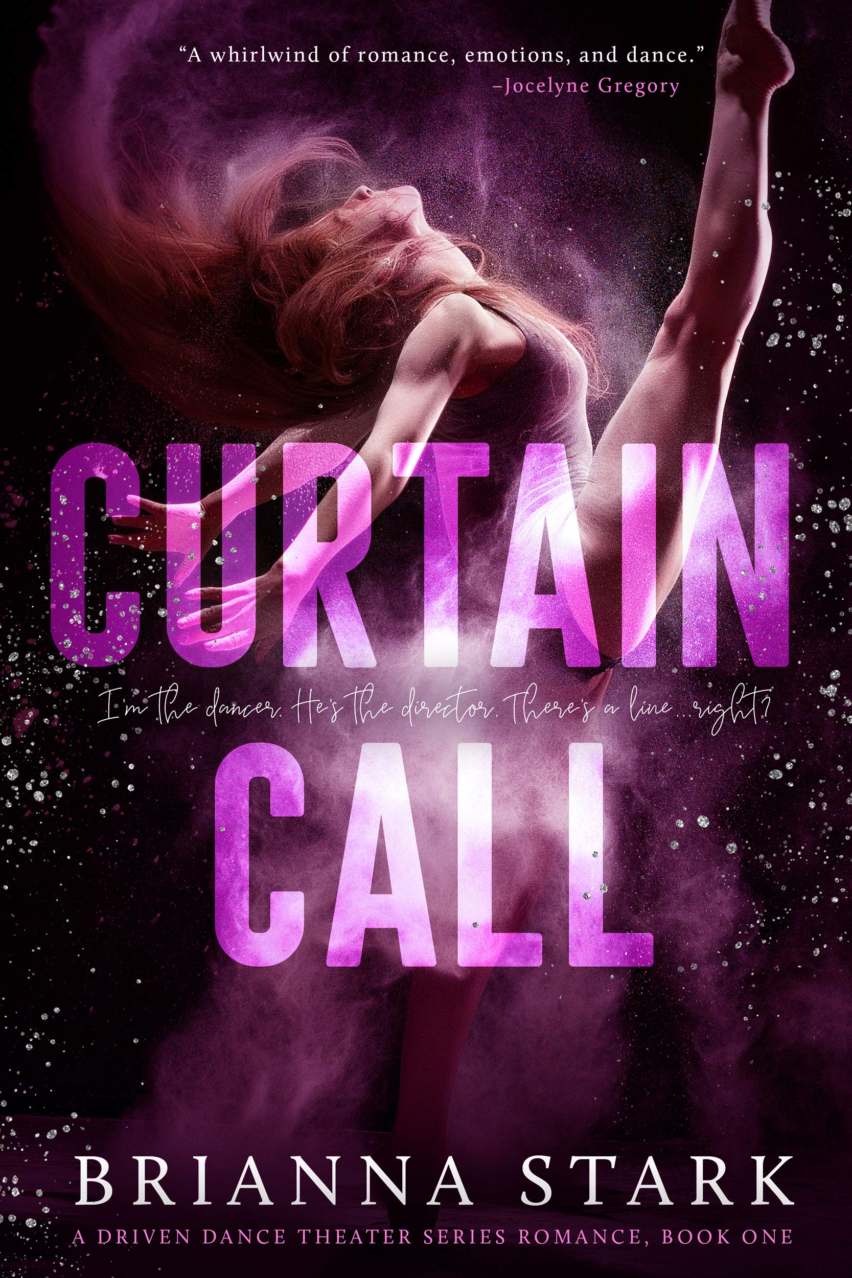 CURTAIN CALL: Driven Dance Theater Romance Series Book 1 - Perfect for Dance Enthusiasts and Romantic Fiction Lovers - Ideal for Cozy Reading Nights