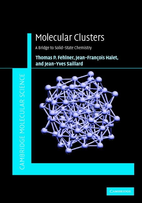 Molecular Clusters: A Bridge to Solid-State Chemistry - Cambridge Molecular Science Textbook | Advanced Chemistry Reference for Students & Researchers | Perfect for University Studies & Lab Research