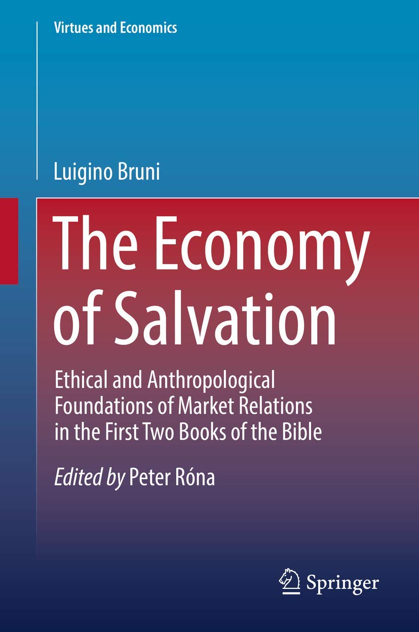 The Economy of Salvation: Ethical & Anthropological Foundations of Biblical Market Relations (Virtues & Economics Book 4) - Perfect for Theology Students & Christian Business Ethics Studies