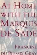 At Home With the Marquis De Sade: A Biography of His Life - Perfect for History Enthusiasts & Literature Lovers