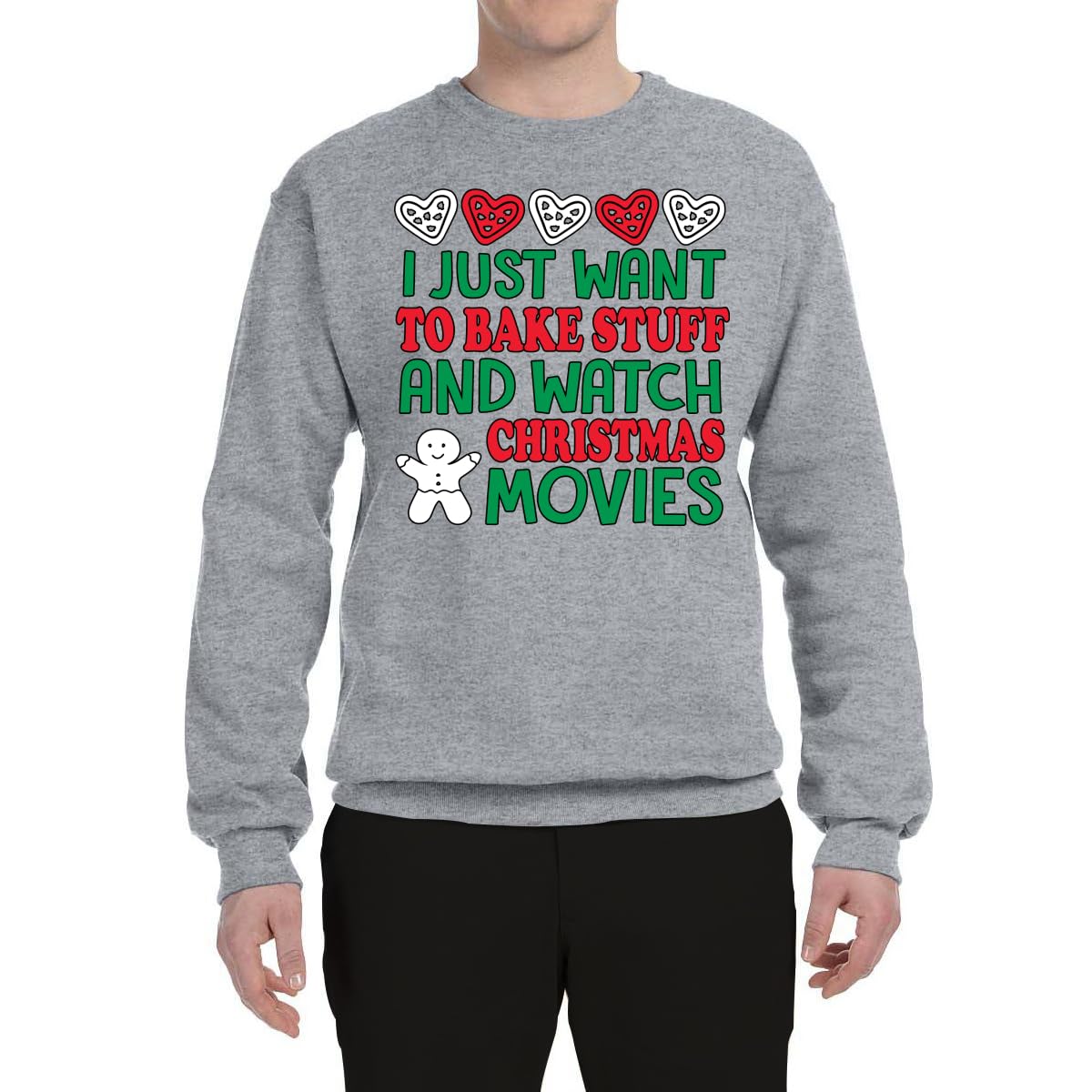 Wild Bobby 'I Just Want to Bake Stuff and Watch Christmas Movies' Unisex Graphic Christmas Sweatshirt | Cozy Holiday Baking & Movie Night Outfit