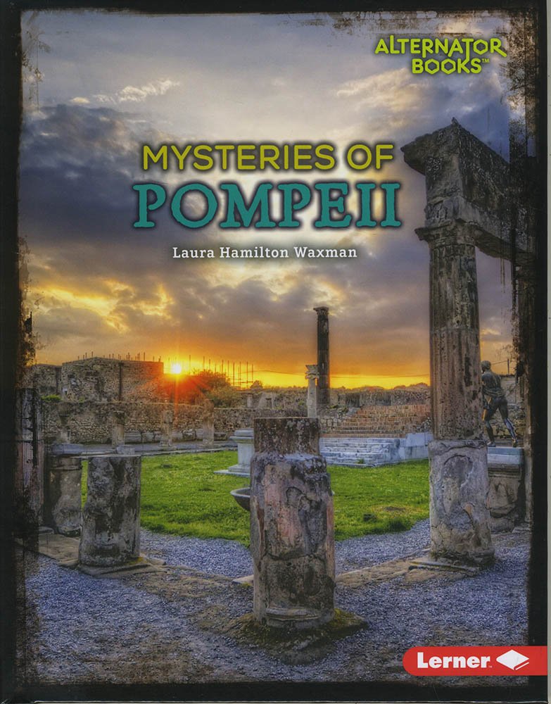 Ancient Mysteries of Pompeii - Historical Nonfiction Book for Kids & Teens | Perfect for Classroom Learning & History Enthusiasts