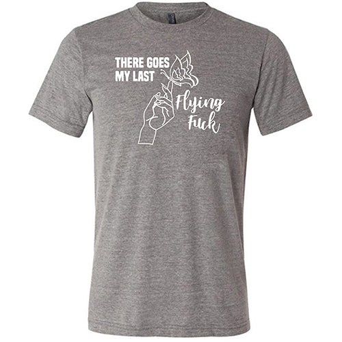 Funny Unisex Sarcastic T-Shirt - 'There Goes My Last Flying Fuck' Graphic Tee for Casual Wear, Parties & Gifts