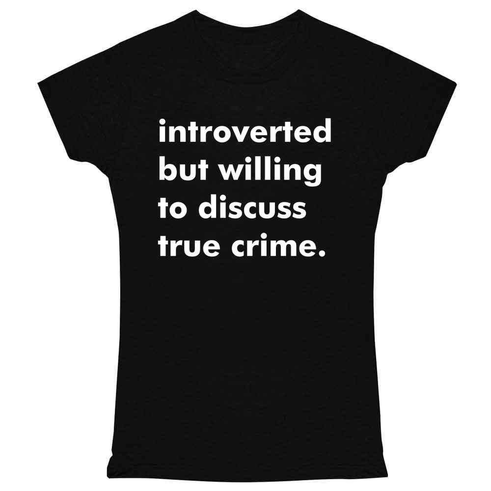 Funny True Crime Podcast T-Shirt for Women - Introverted But Willing to Discuss Graphic Tee - Perfect for True Crime Fans, Documentary Lovers & Podcast Enthusiasts