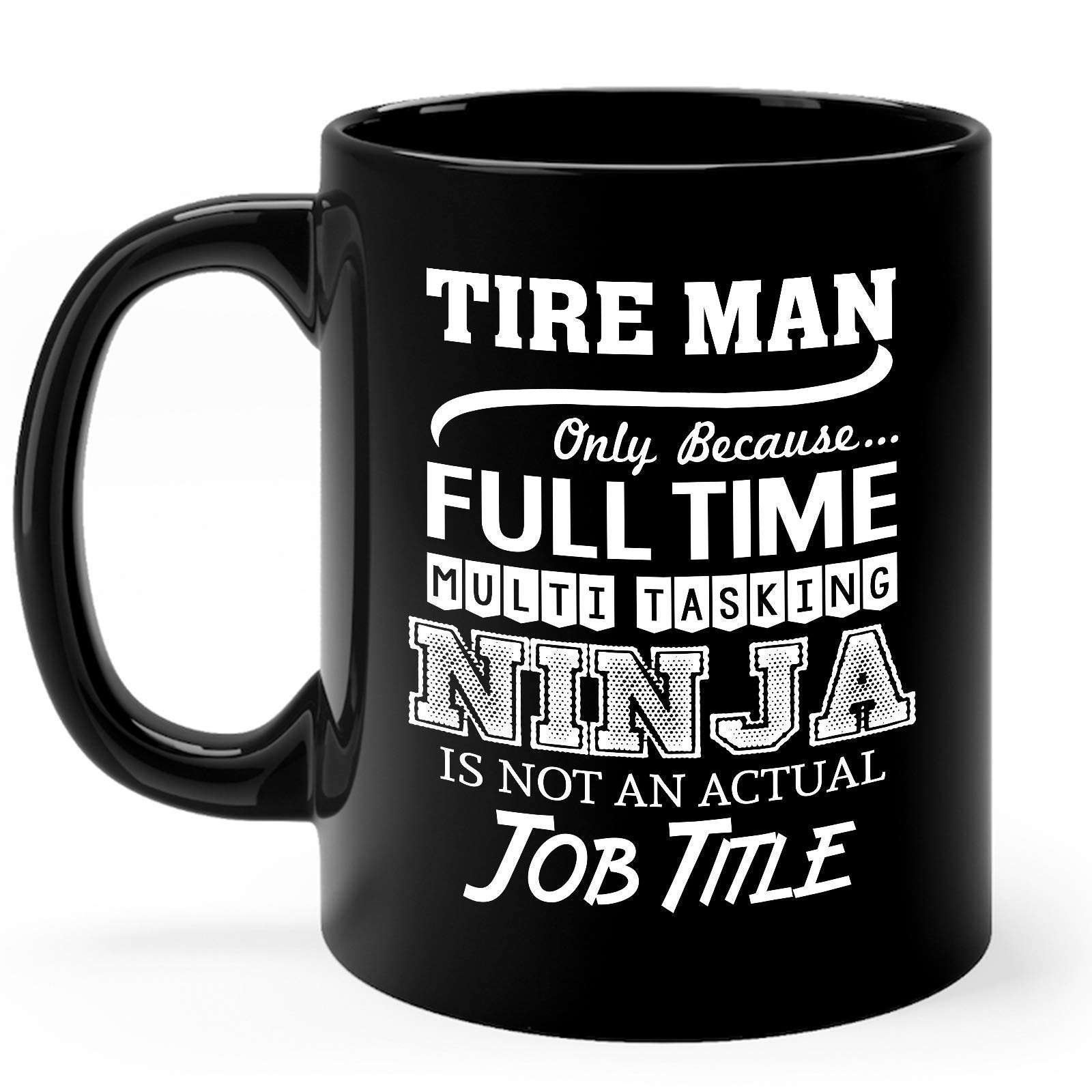 Tire Man Mug - 11oz Black Ceramic Coffee Cup for Men | Funny Multitasking Ninja Gift Idea | Perfect for Mechanics, Car Enthusiasts & Office Use