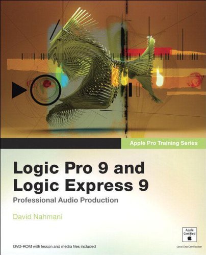 Logic Pro 9 and Logic Express 9: Complete Guide for Music Production - Peachpit Press Paperback with DVD Edition - Perfect for Home Studios & Professional Recording