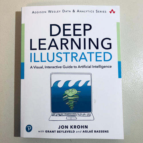 Deep Learning Illustrated: A Visual Interactive Guide to Artificial Intelligence (AI) - Addison Wesley Series | Perfect for Students, Educators & AI Enthusiasts