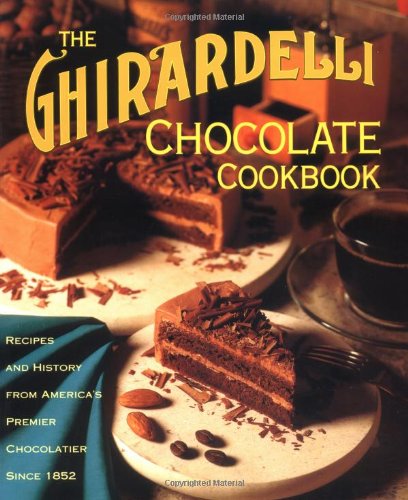 Ghirardelli Chocolate Cookbook - Delicious Recipes for Baking, Desserts & Gifts | Perfect for Holidays, Parties & Chocolate Lovers