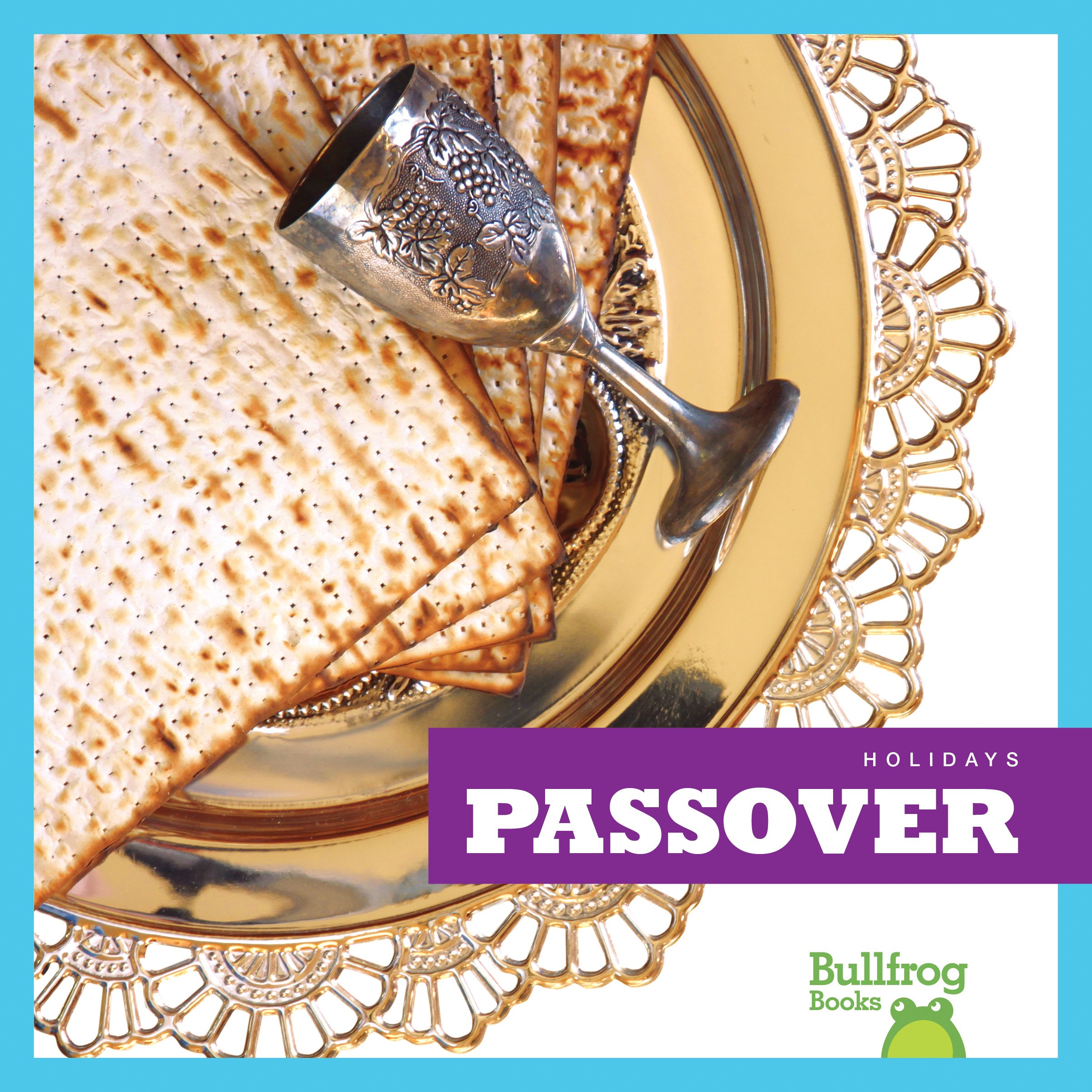 Passover Book for Kids - Bullfrog Books: Holidays - Learn About Passover Traditions & Celebrations - Perfect for Classroom & Home Reading