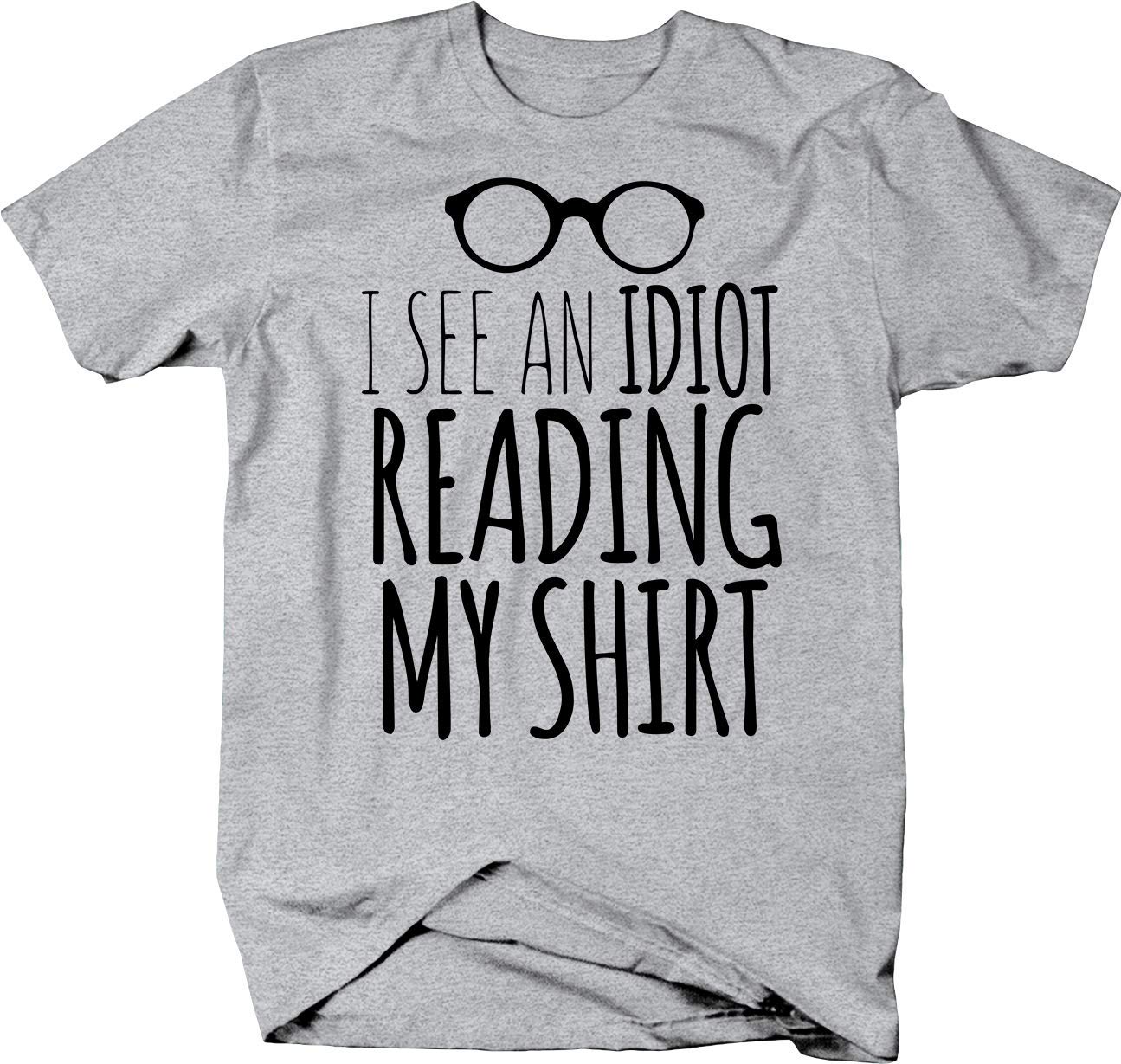 Funny Sarcastic T-Shirt - 'I See an Idiot Reading My Shirt' Graphic Tee with Glasses Design | Perfect for Parties, Gifts & Casual Wear