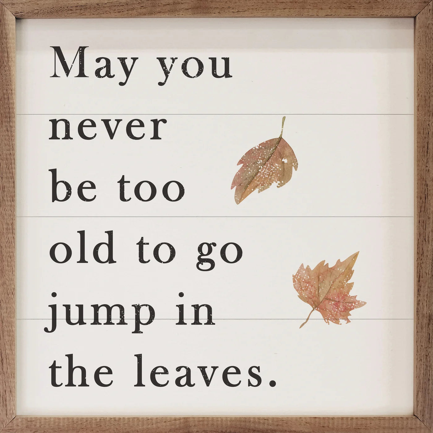 May You Never Be Too Old