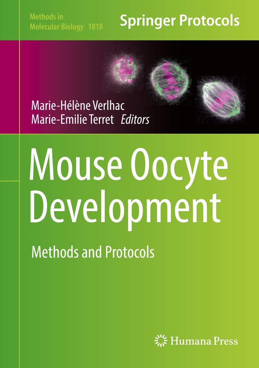 Mouse Oocyte Development: Methods and Protocols (Methods in Molecular Biology, 1818) - Essential Laboratory Guide for Reproductive Biology Research