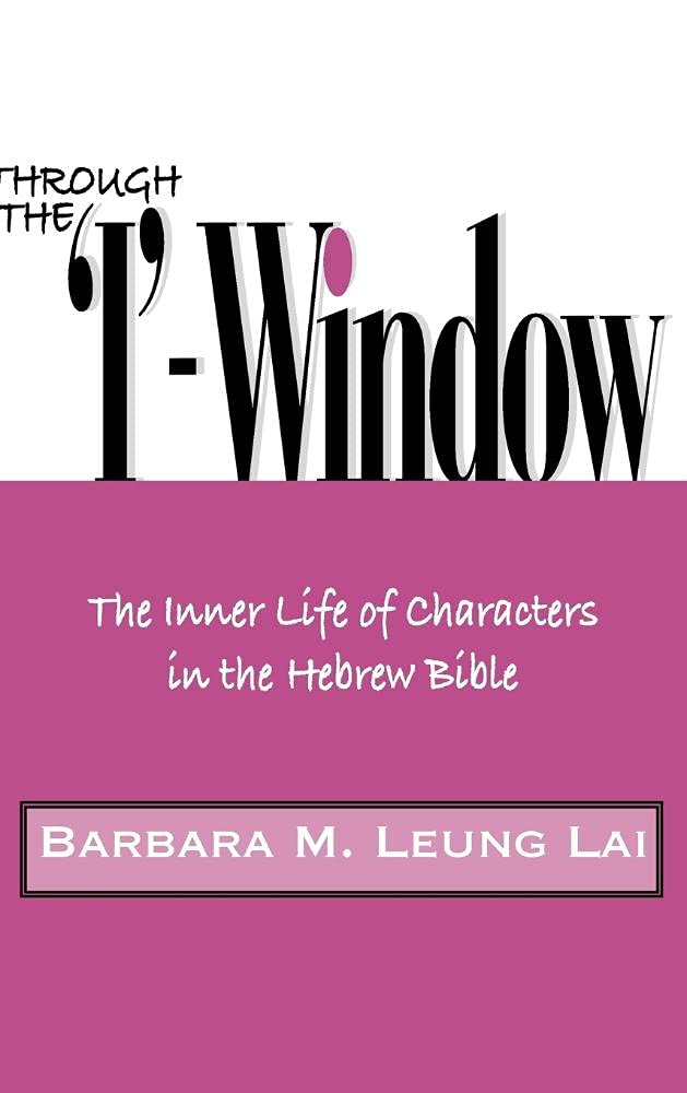 Through the 'I'-Window: Exploring the Inner Life of Characters in the Hebrew Bible - Hebrew Bible Monographs - Perfect for Biblical Studies & Theological Research