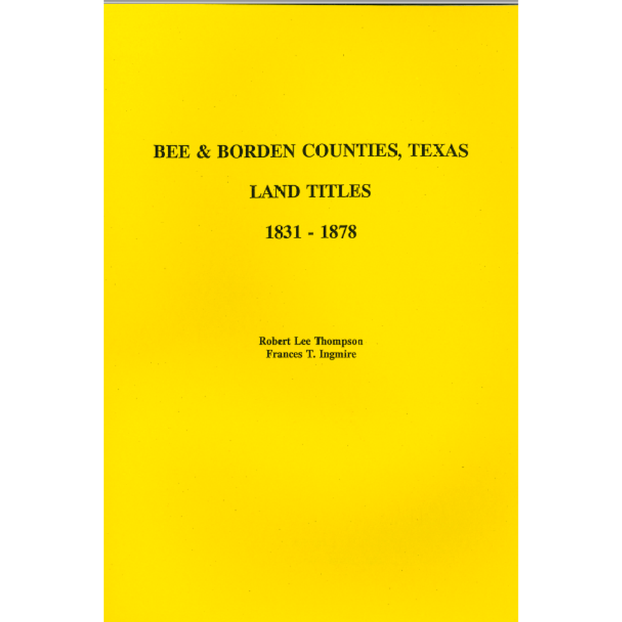 Texas Land Titles in Bee and Borden Counties (1831-1878) - Historical Property Records for Genealogy Research & Legal Documentation