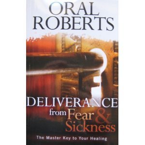 Deliverance from Fear and Sickness: The Master Key to Your Healing - Christian Self-Help Book for Overcoming Anxiety & Illness | Perfect for Prayer Groups, Bible Study & Personal Spiritual Growth