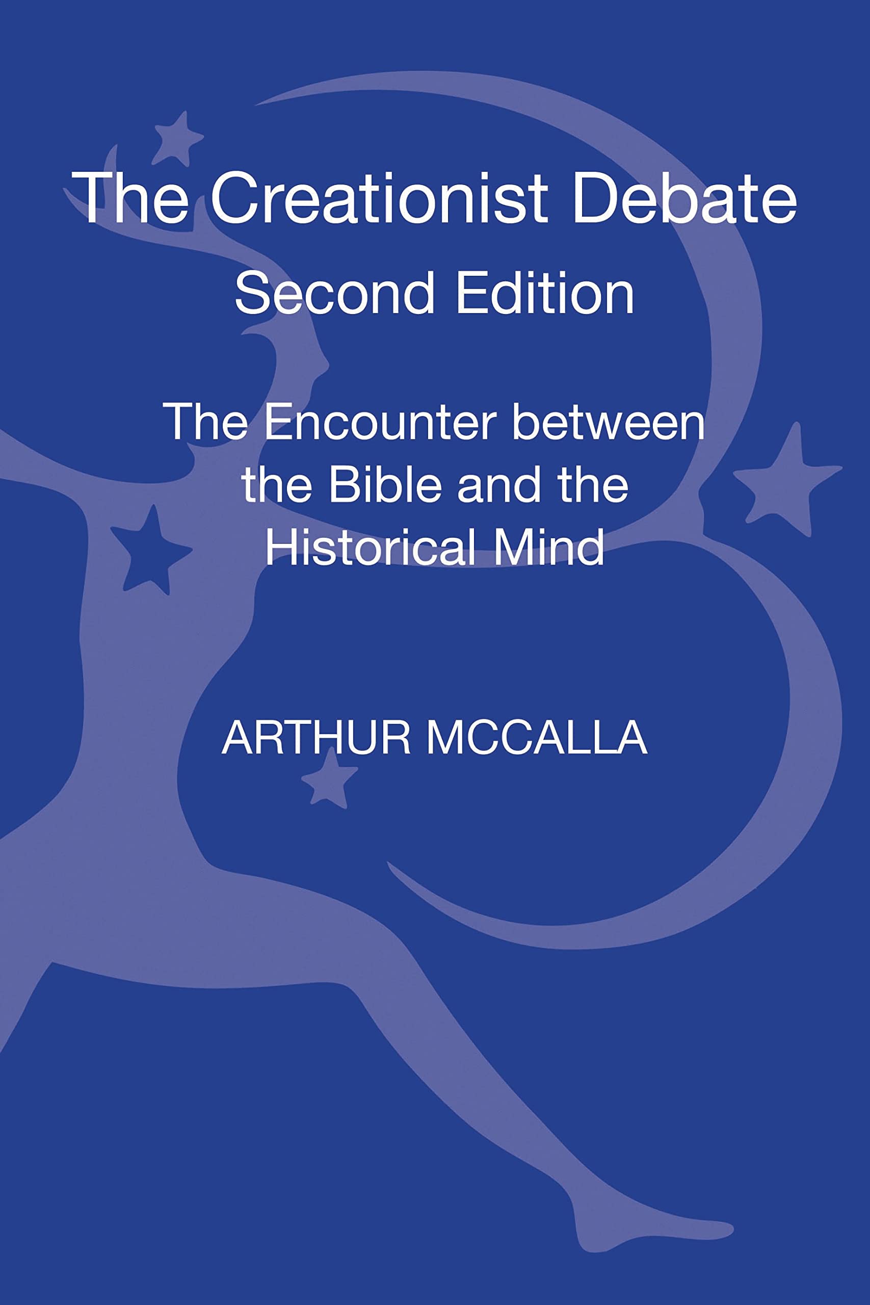 The Creationist Debate, Second Edition: Bible vs. Historical Mind - Perfect for Christian Studies, Homeschool Curriculum & Theology Discussions