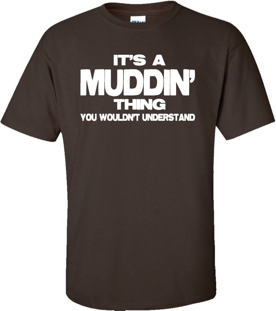 STUFF WITH ATTITUDE MUDDIN' THING Graphic T-Shirt - Funny Off-Road Truck Enthusiast Tee for Men & Women - Perfect for Mudding, Camping & Outdoor Adventures