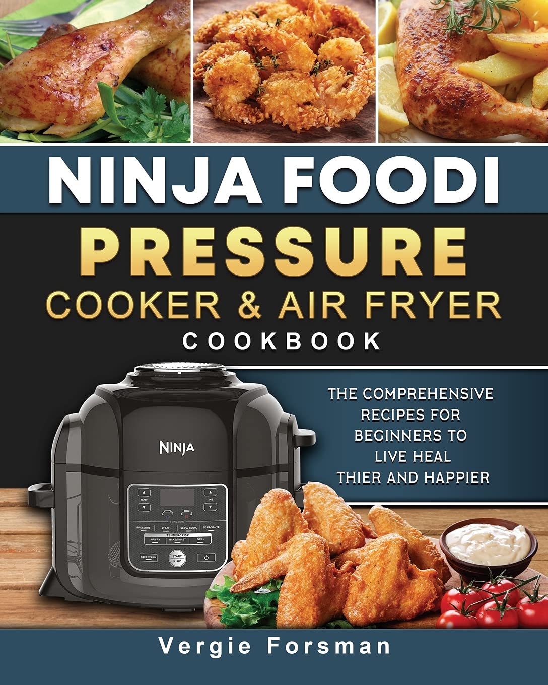 Ninja Foodi Pressure Cooker and Air Fryer Cookbook: 100+ Easy Recipes for Beginners | Healthy Meals & Quick Dinners | Perfect for Busy Families & Meal Prep