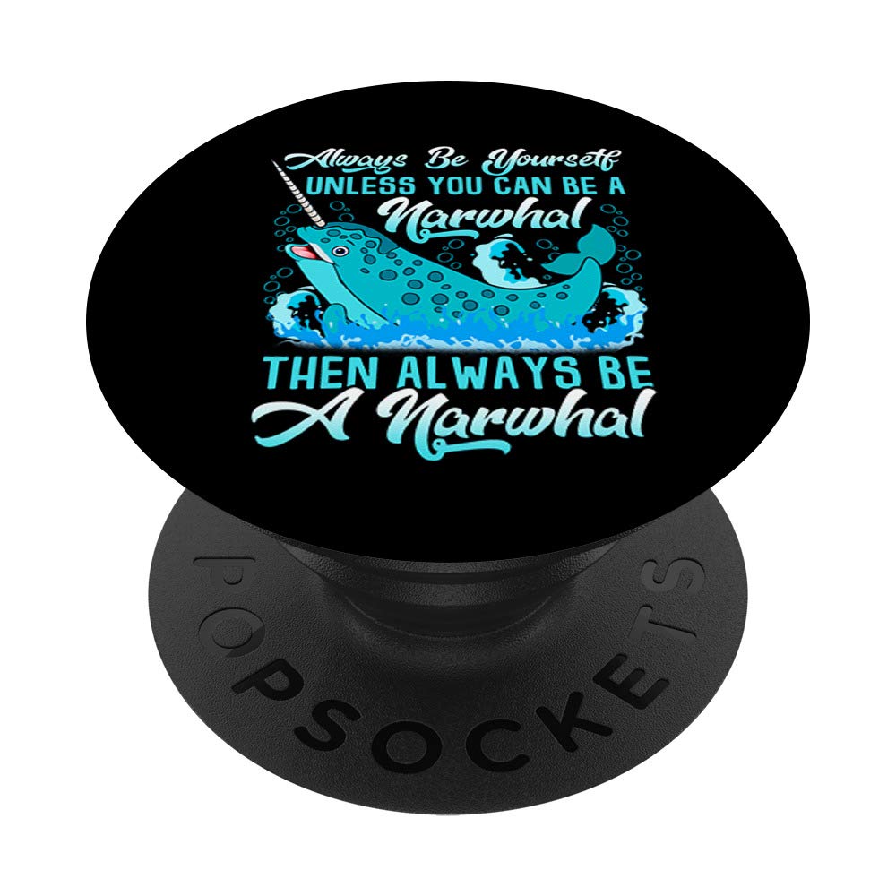 Always Be A Narwhal Funny Quote PopSocket - Phone Grip & Stand for iPhone, Samsung & Tablets - Perfect for Work, Travel & Daily Use
