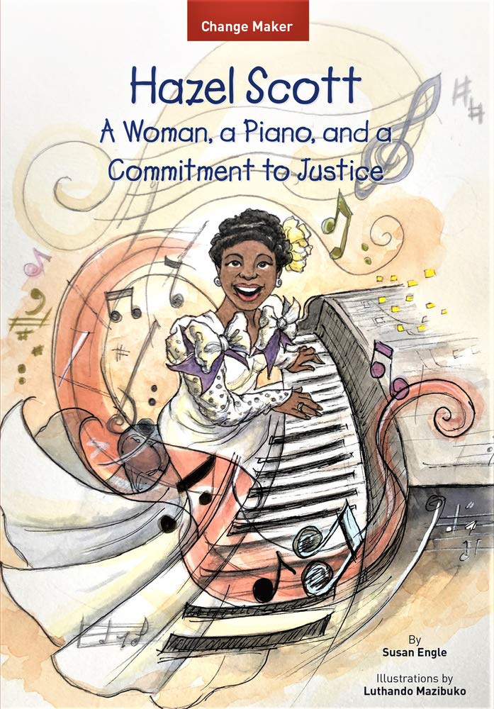 Hazel Scott: A Woman, a Piano, and a Commitment to Justice - Biography of the Pioneering Musician & Activist | Change Maker Series | Perfect for Music Lovers & Social Justice Advocates