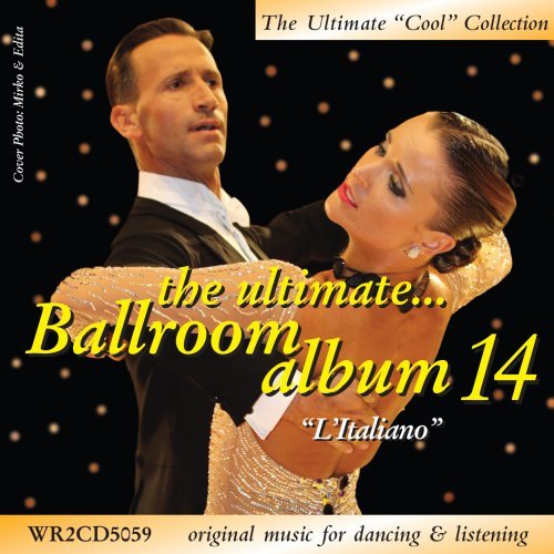 Ultimate Ballroom Dance Album 14 - Best Waltz, Tango & Foxtrot Music Collection for Professional Dancers & Social Events