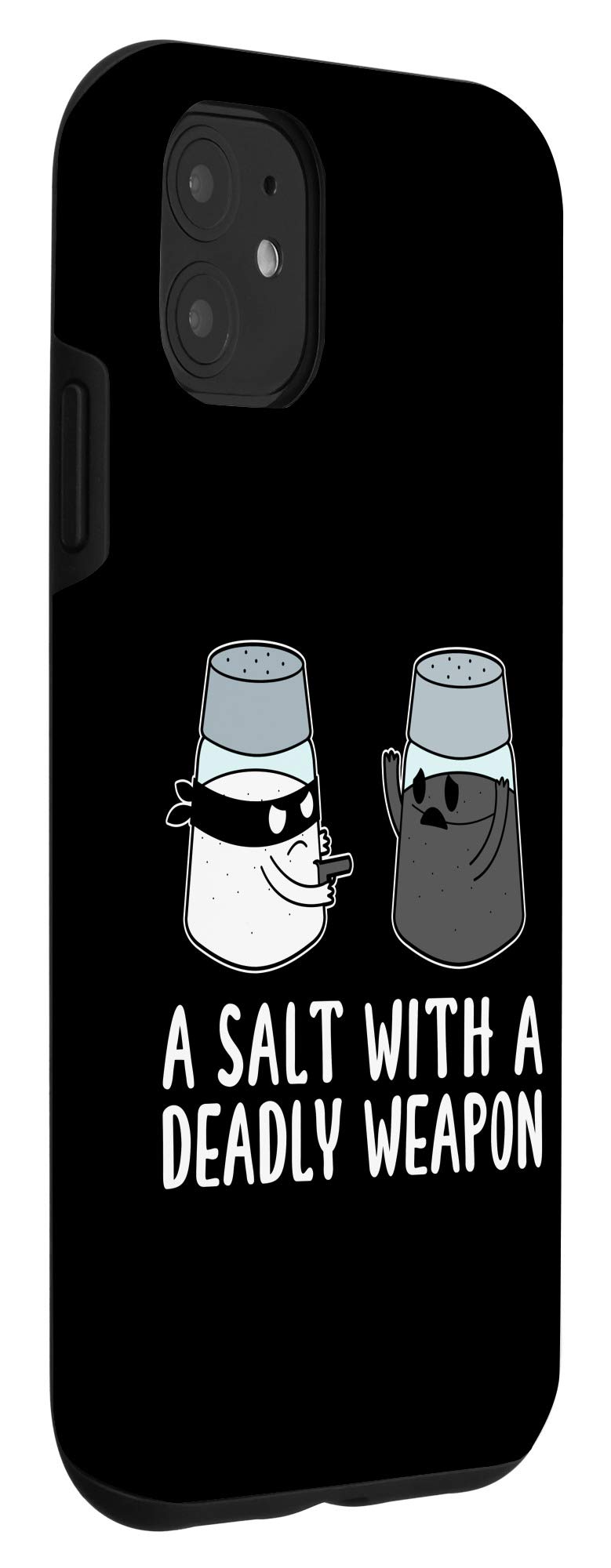 iPhone 11 Protective Case with Funny 'A Salt with a Deadly Weapon' Dad Joke Design - Perfect for Everyday Use, Gifts & Humor Lovers