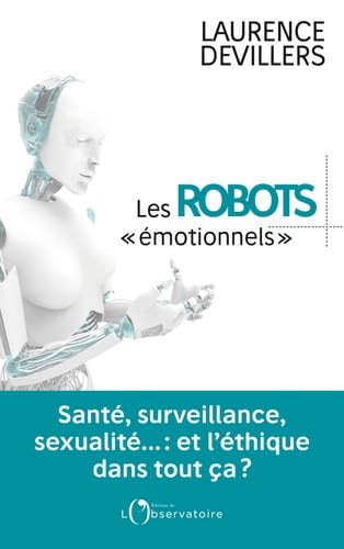 Emotional Robots: Health Monitoring, Sexuality & Ethical Considerations - Smart AI Companions for Therapy, Home Security & Personal Relationships