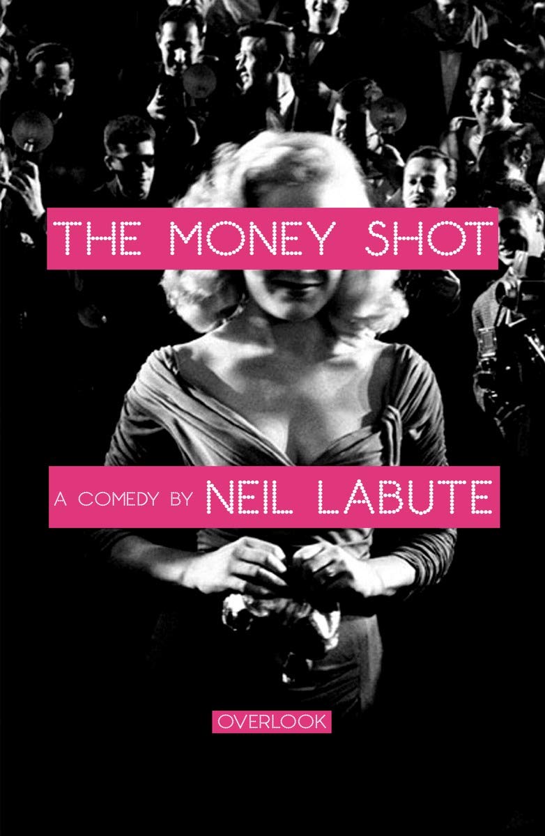 The Money Shot: A Play - Broadway Comedy Drama for Theater Lovers | Perfect for Stage Performances & Acting Classes