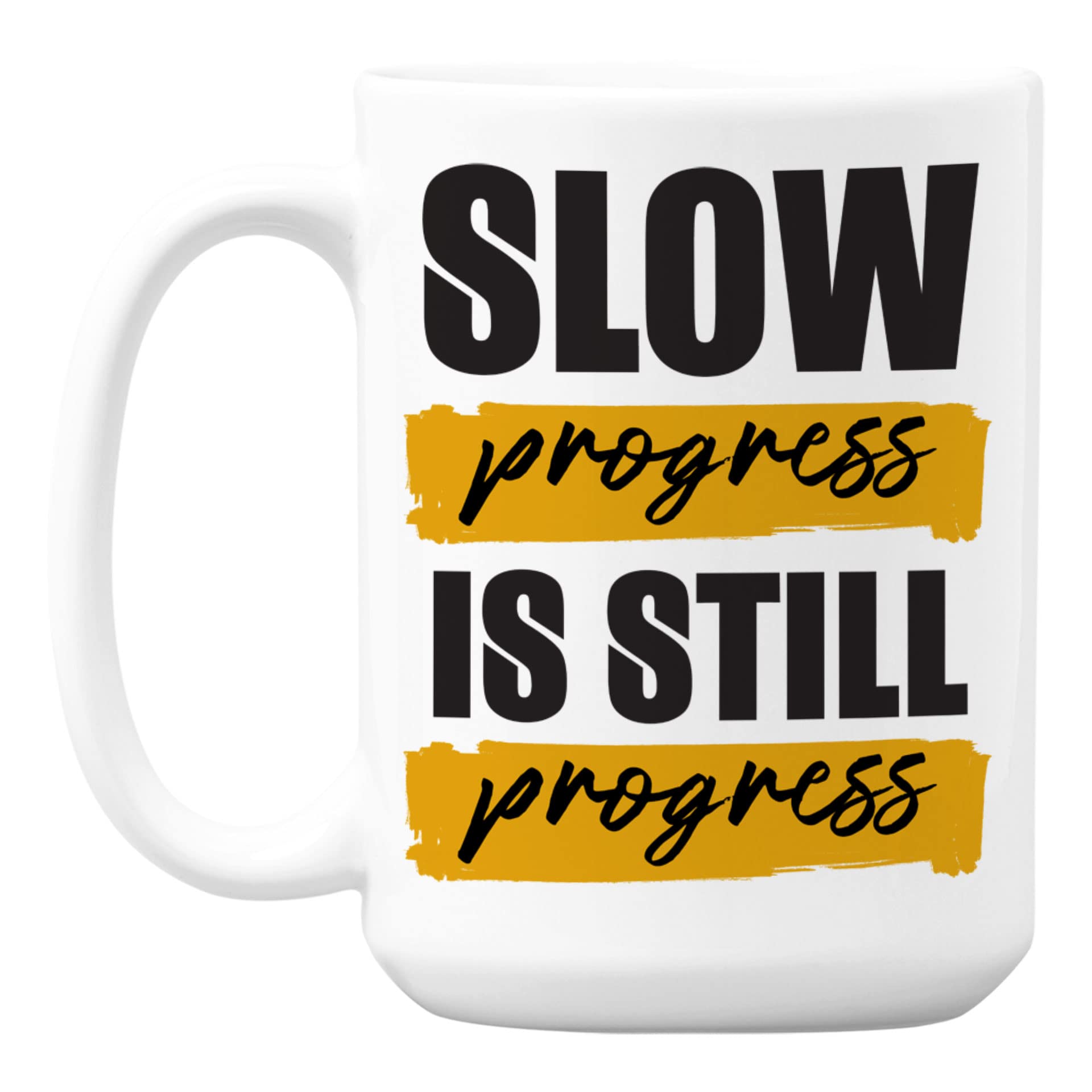 Slow Progress Is Still Progress Quote - Inspirational White Ceramic Coffee & Tea Mug (15oz) - Perfect for Office, Home Use & Gift Giving