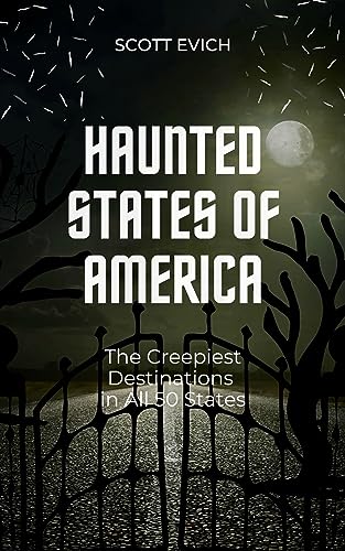 Haunted States of America: The Creepiest Destinations in All 50 US States | Ghost Hunting Travel Guide & Paranormal Exploration