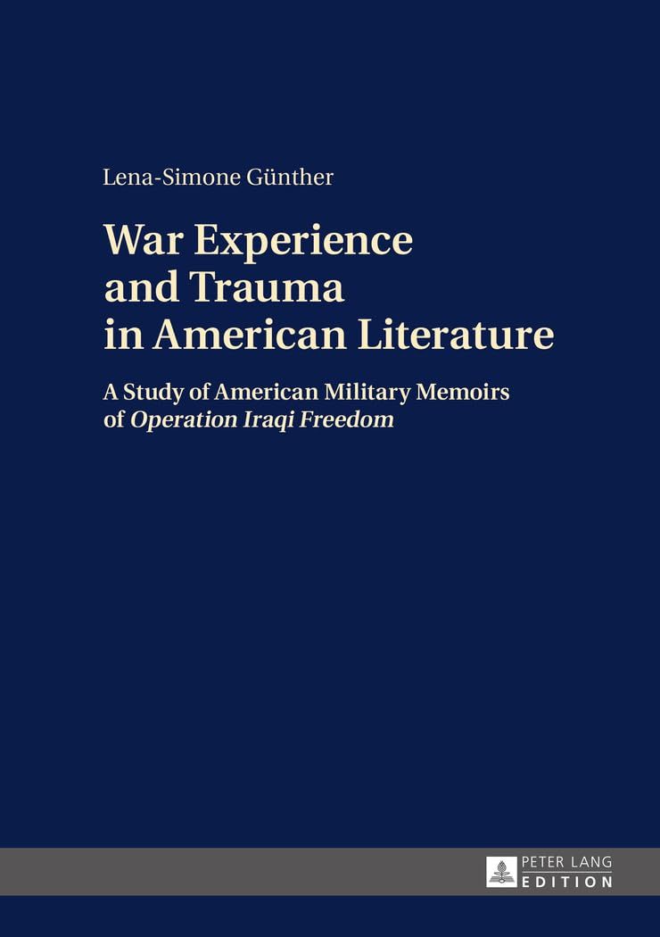 War Experience and Trauma in American Literature: Analysis of US Military Memoirs from Operation Iraqi Freedom | PTSD Studies & Veteran Stories for Academic Research