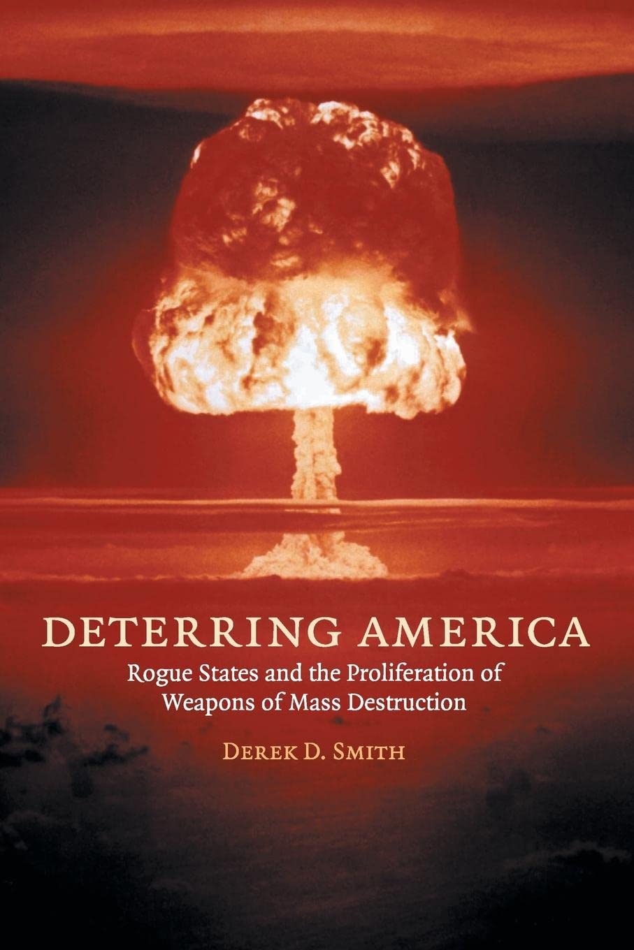 Deterring Rogue States: Preventing the Proliferation of Weapons of Mass Destruction in Modern Geopolitics | US National Security Strategy & Global Defense Policies